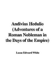 Tapa de Andivius Hedulio, Adventures of a Roman Nobleman in the Days of the Empire
