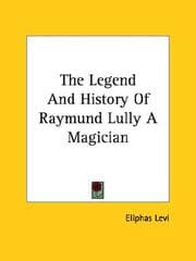 Tapa de The Legend And History Of Raymund Lully A Magician