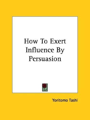 Tapa de How To Exert Influence By Persuasion