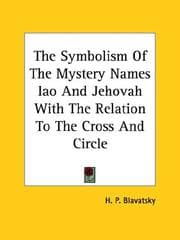 Tapa de The Symbolism Of The Mystery Names Iao And Jehovah With The Relation To The Cross And Circle