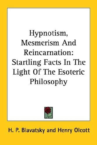 Tapa de Hypnotism, Mesmerism And Reincarnation