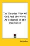 Tapa de The Christian View Of God And The World As Centering In The Incarnation