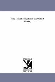 Tapa de The Metallic Wealth of the United States,
