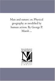 Tapa de Man and nature; or, Physical geography as modified by human action. By George P. Marsh ..