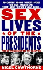 Tapa de Sex lives of the presidents : an irreverent exposé of the Chief Executive from George Washington to the present day