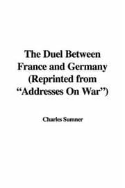 Tapa de The Duel Between France and Germany (Reprinted from "Addresses On War")