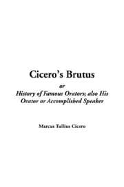 Tapa de Cicero's Brutus or History of Famous Orators; also His Orator or Accomplished Speaker