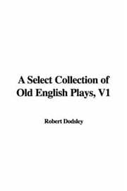 Tapa de A Select Collection of Old English Plays, V1