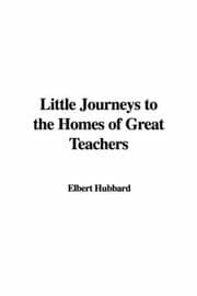 Tapa de Little Journeys to the Homes of Great Teachers