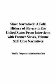 Tapa de Slave Narratives: A Folk History of Slavery in the United States From Interviews with Former Slaves, Volume XII