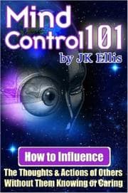 Tapa de Mind Control 101 - How To Influence the Thoughts and Actions of Others Without Them Knowing or Caring