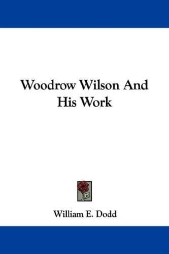 Tapa de Woodrow Wilson And His Work