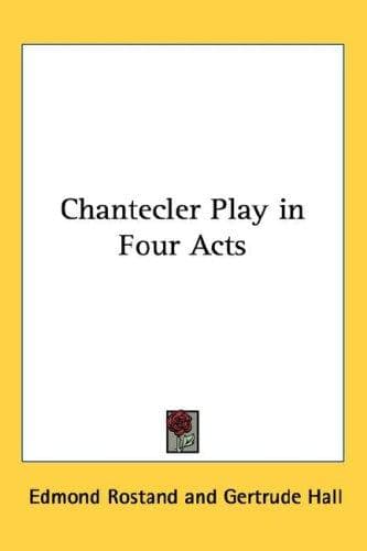 Tapa de Chantecler Play in Four Acts