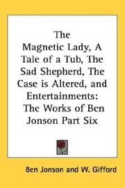 Tapa de The Magnetic Lady, A Tale of a Tub, The Sad Shepherd, The Case is Altered, and Entertainments