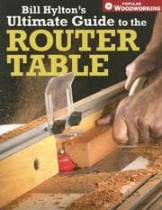 Tapa de Bill Hylton's Ultimate Guide to the Router Table (Popular Woodworking)