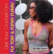 Tapa de Get Your Crochet On! Fly Tops and Funky Flavas (Get Your Crochet On!)