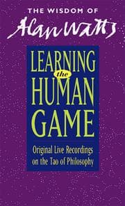 Tapa de Learning the Human Game - Original Live Recordings on the Tao of Philosophy (The Wisdom of Alan Watts)