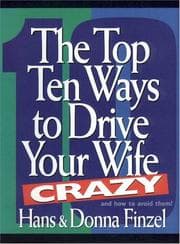 Tapa de The top ten ways to drive your wife crazy and how to avoid them