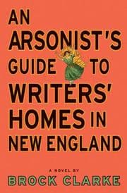 Tapa de An Arsonist's Guide to Writers' Homes in New England