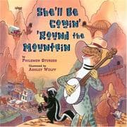 Tapa de She'll be comin' 'round the mountain / by Philemon Sturges ; illustrated by Ashley Wolff