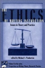 Tapa de The Ethics of Writing Instruction: Issues in Theory and Practice (Perspectives on Writing: Theory, Research, Practice)