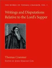 Tapa de Writings and Disputations of Thomas Cranmer Relative to the Sacrament of the Lord's Supper (Works of Thomas Cranmer)