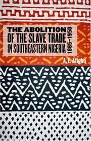 Tapa de The Abolition of the Slave Trade in Southeastern Nigeria, 1885-1950 (Rochester Studies in African History and the Diaspora) (Rochester Studies in African History and the Diaspora)