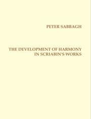 Tapa de The Development of Harmony in  Scriabin´s Works