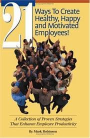Tapa de 21 Ways To Create Healthy, Happy and Motivated Employees! A Collection of Proven Strategies That Enhance Employee Productivity