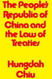 Tapa de The People's Republic of China and the Law of Treaties (Harvard Studies in East Asian Law)