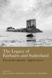 Tapa de LEGACY OF FAIRBAIRN AND SUTHERLAND: PSYCHOTHERAPEUTIC APPLICATIONS; ED. BY JILL SAVEGE SCHARFF