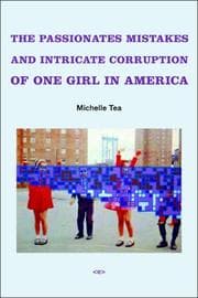 Tapa de The Passionate Mistakes and Intricate Corruption of One Girl in America (Semiotext(e) / Native Agents)