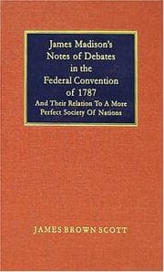 Tapa de James Madison's notes of debates in the Federal convention of 1787 and their relation to a more perfect society of nations