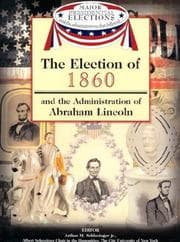 Tapa de The election of 1860 and the administration of Abraham Lincoln