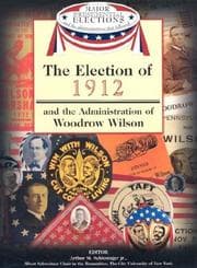Tapa de The election of 1912 and the administration of Woodrow Wilson