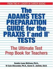 Tapa de The Adams test preparation guide for the PRAXIS I and II tests : the ultimate test prep book for teachers