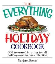 Tapa de The Everything Holiday Cookbook: 300 treasured favorites--all in one collection (Everything: Cooking)