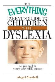 Tapa de The Everything Parent's Guide To Children With Dyslexia: All You Need To Ensure Your Child's Success (Everything: Parenting and Family)