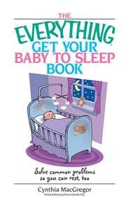 Tapa de The everything get your baby to sleep book / Cynthia Macgregor