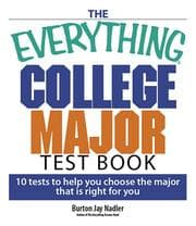 Tapa de The Everything College Major Test Book: 10 Tests to Help You Choose the Major That Is Right for You (Everything: School and Careers)