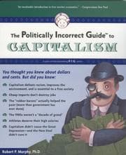Tapa de The Politically Incorrect Guide(tm) to Capitalism (Politically Incorrect Guides)