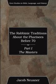 Tapa de The Rabbinic Traditions about the Pharisees Before 70, Part I