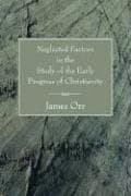 Tapa de Neglected factors in the study of the early progress of Christianity