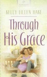 Tapa de Through His Grace (Heartsong Presents #721)