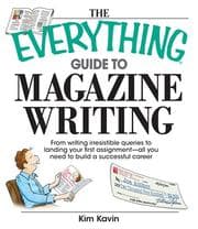 Tapa de The Everything Guide to Magazine Writing: From Writing Irresistible Queries to Landing Your First Assignment-all You Need to Build a Successful Career (Everything: School and Careers)