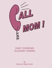 Tapa de Call Mom!  Easy Cooking  Elegant Dining