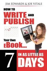 Tapa de How to write and publish your own ebook...in as little as 7 days!