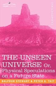 Tapa de Unseen Universe, or Physical Speculations on a Future State