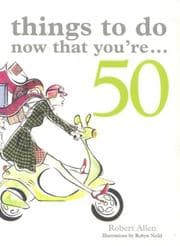 Tapa de Things to Do Now That You're 50