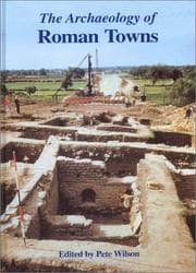 Tapa de ARCHAEOLOGY OF ROMAN TOWNS: STUDIES IN HONOUR OF JOHN S. WACHER; ED. BY PETE WILSON